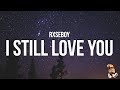 Rxseboy - i still love you (Lyrics)