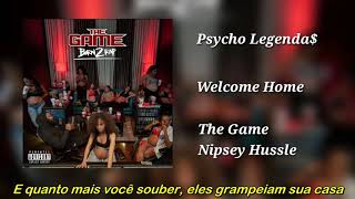 The Game ft Nipsey Hussle - Welcome Home (Legendado)