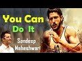 YOU CAN DO IT म झ क छ करन ह Ft Sandeep Maheshwari Best Hindi Motivational Video 