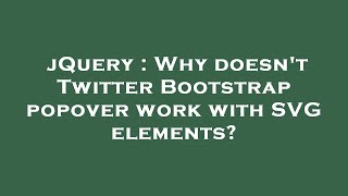 jQuery : Why doesn't Twitter Bootstrap popover work with SVG elements?