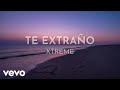 Xtreme - Te Extraño (Lyric Video)