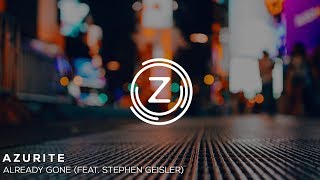 Azurite - Already Gone (feat. Stephen Geisler)