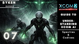Syken's XCOM 2 Guide: How to predict/manipulate AI behavior (Codex & Spectre) 07