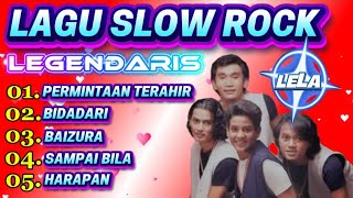 BIKIN BAPER 😠LAGU SLOW ROCK LEGENDARIS PALING DAHSYAT ✅ LELA BIDADARI