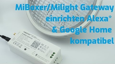 MiBoxer - Milight Gateway WL-Box2 / WL433 einrichten Alexa*  & Google Home  kompatibel