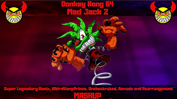 Donkey Kong 64 Music Mad Jack 2 Super Legendary MASHUP