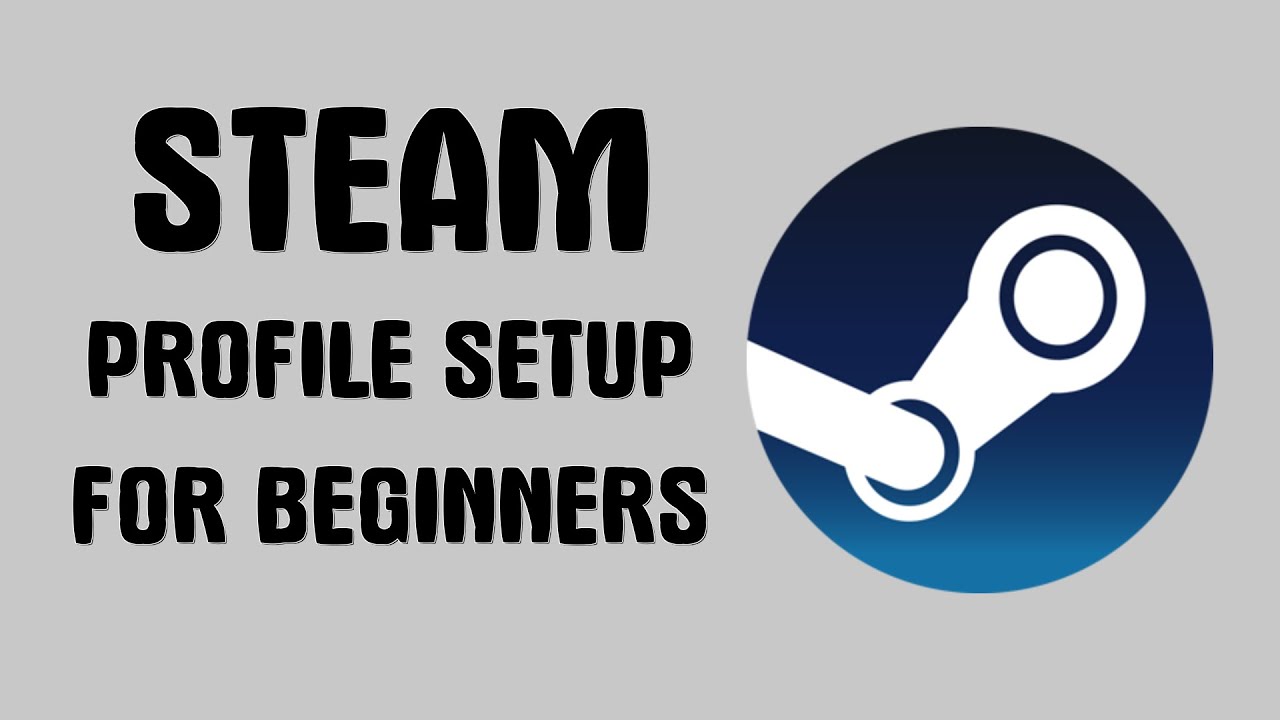 Steam profile setup for beginners
