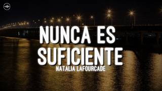 Natalia Lafourcade - Nunca Es Suficiente (Letra)