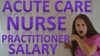 Acute Care Nurse Practitioner Salary | ACNP Job Duties and Education Requirement