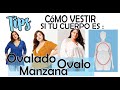 Como vestir Cuerpo Oval Ovalado o Manzana