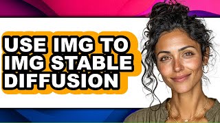 How to Use Img to Img Stable Diffusion (updated)
