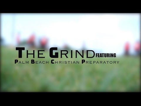 Palm Beach Christian Prep "THE GRIND" (Mini series Part 1)
