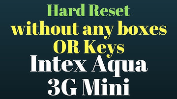 Hard Reset Without Any Boxes OR Keys Intex Aqua 3G Mini