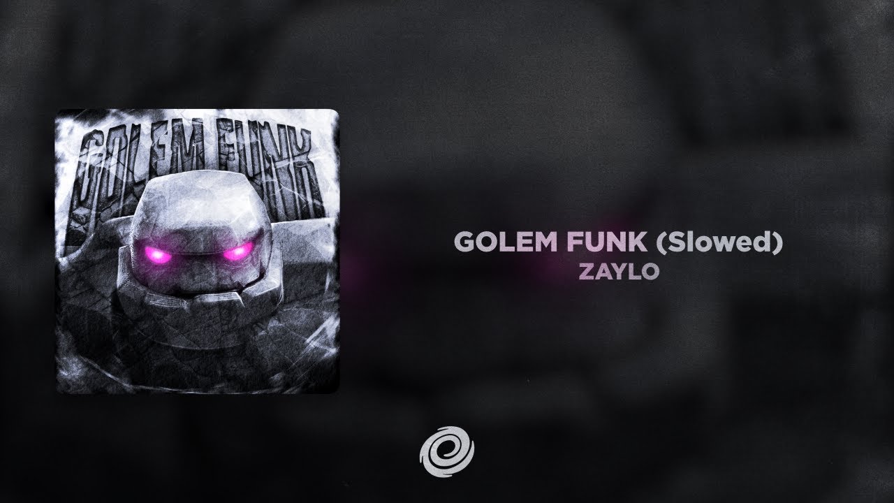 ZAYLO - GOLEM FUNK (Slowed)