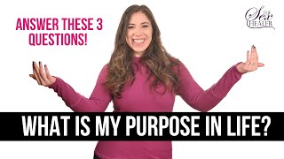 Answer What Is My Purpose In Life By Answering These 3 Questions!