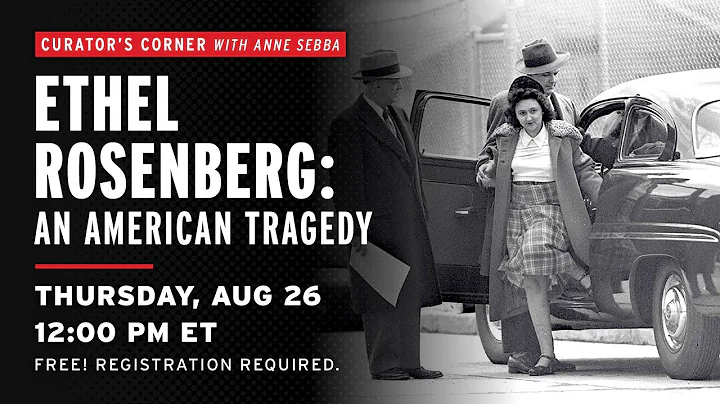 Ethel Rosenberg: An American Tragedy with Anne Sebba