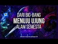 30 Menit Perjalanan Terbentuknya Alam Semesta