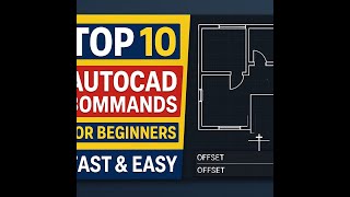 Top 10 AutoCAD Commands Every Beginner Must Know: "Fast & Easy Tutorial."