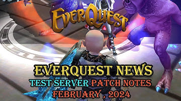 Everquest News - Test Server Patch Notes February 2024