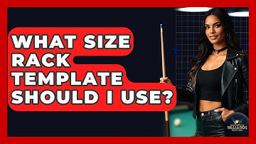 What Size Rack Template Should I Use? - Billiards Hustlers