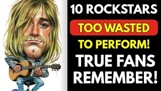 10 Rockers Too WASTED To Perform Net Worth