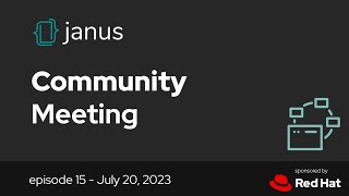 Janus Community Meeting - Episode 15 (2023-07-20)