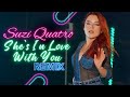 Suzi Quatro She S In Love With You Remix 