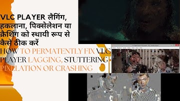 How to permatently Fix VLC PLAYER lagging, stuttering, pixelation or crashing