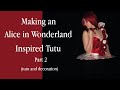 Making an Alice in Wonderland Inspired Tutu - Part 2
