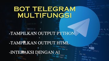 Bot Telegram Multi-fungsi Python: Tampilkan Output Python, Tampilkan HTML, dan Interaksi dengan AI