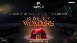 Dome of Wonders | A 360° Immersive Experience at Centre Square Mall