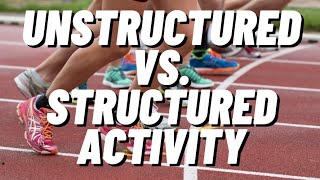Unstructured vs Structured Physical Activity: What's the Difference