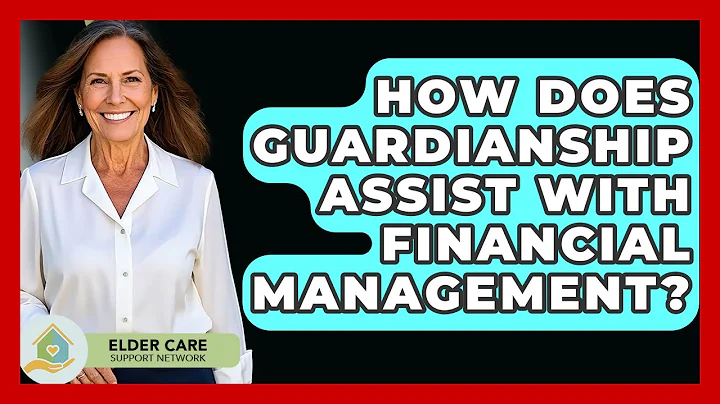 How Does Guardianship Assist With Financial Management? - Elder Care Support Network