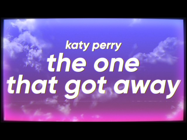 Katy Perry - The One That Got Away
