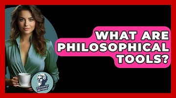 What Are Philosophical Tools? - Philosophy Beyond
