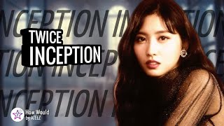 How Would TWICE Sing - Inception by ATEEZ