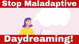 Transform Your Reality: How to Stop Maladaptive Daydreaming!