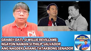 GRABE!! DATI, SI WILLIE REVILLAME;NGAYON NAMAN SI PHILIP SALVADOR ANG NAGDEKLARANG TATAKBONG SENADOR