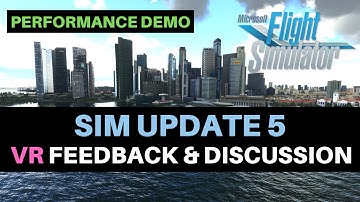 MSFS | VR FEEDBACK AND DISCUSSION | SIM UPDATE 5 | PERFORMANCE DEMO | RTX 3080