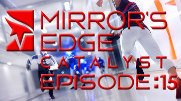 Mirrors Edge Catalyst Episode 15: Its A Trap
