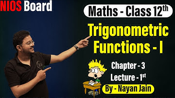 Trigonometric Functions - I | Ch3 | L1 | By Nayan Jain | NIOS पाठशाला | NIOS Board | Mathematics