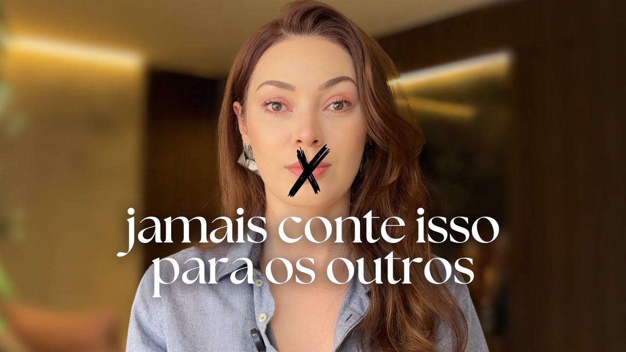5 COISAS QUE VOCÊ NÃO DEVE CONTAR PARA NINGUÉM