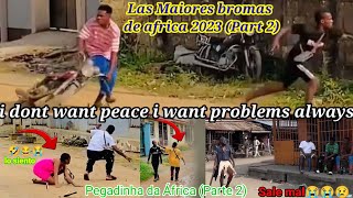 Bromas da África del telo 2023 (Part2) /Pegadinha /i dont want peace i want problems always