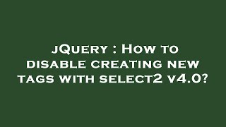 Celebrity jQuery : How to disable creating new tags with select2 v4.0? Net Worth