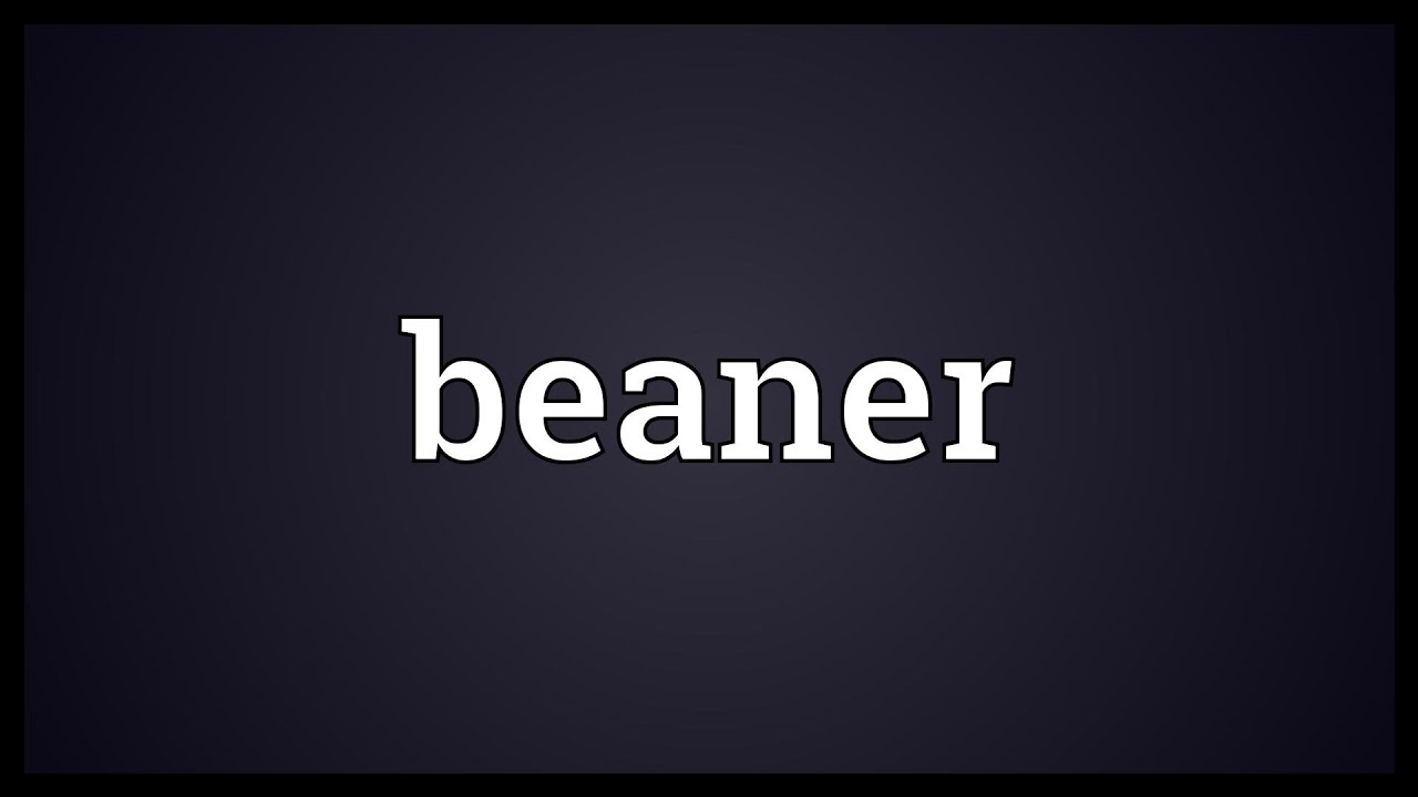 Beaner Meaning - YouTube