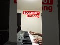 【弾いてみた】SOUL&rsquo;d OUT - UnIsong アウトロ Live Ver.【耳コピ】#SOUL&rsquo;d OUT #Diggy-MO' #ピアノ #耳コピ