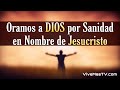 🔥 Oramos a DIOS por sanidad en nombre de JESUCRISTO