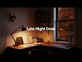 Late Night Desk - 1 Hour of Concentration Music