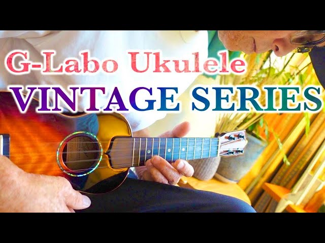 G-Labo Ukulele『VINTAGE SERIES』Sound Check / Hand Made AAA Solid