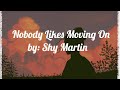 Nobody Likes Moving On - SHY MARTIN